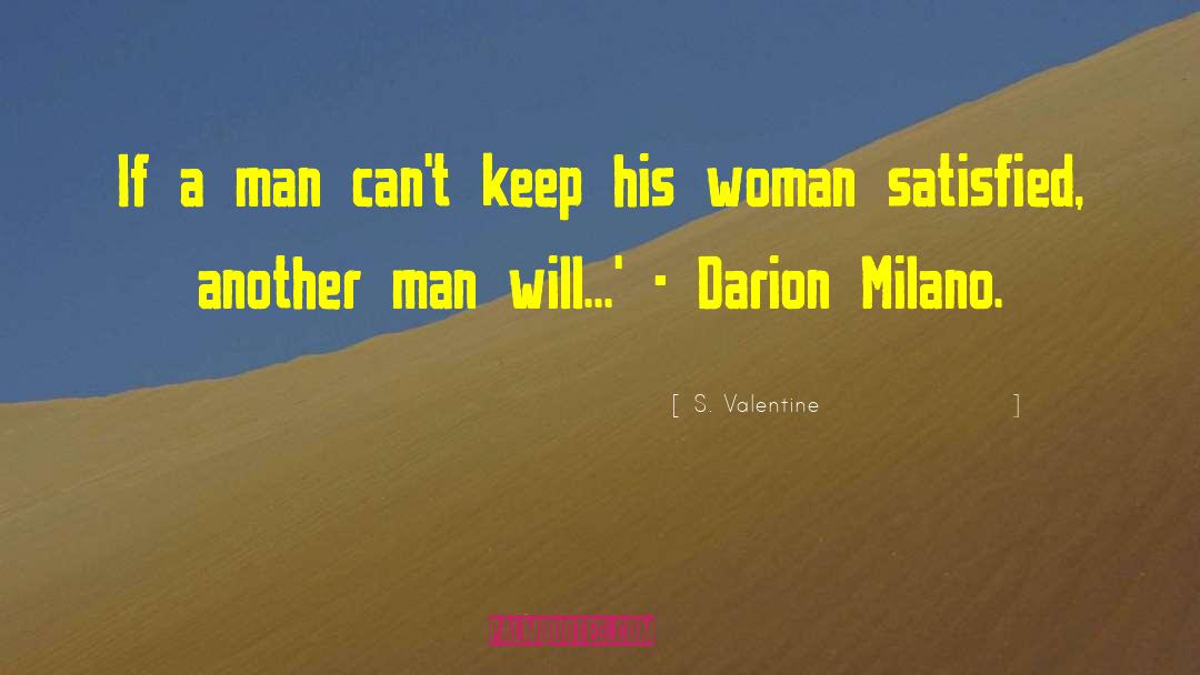 S. Valentine Quotes: If a man can't keep