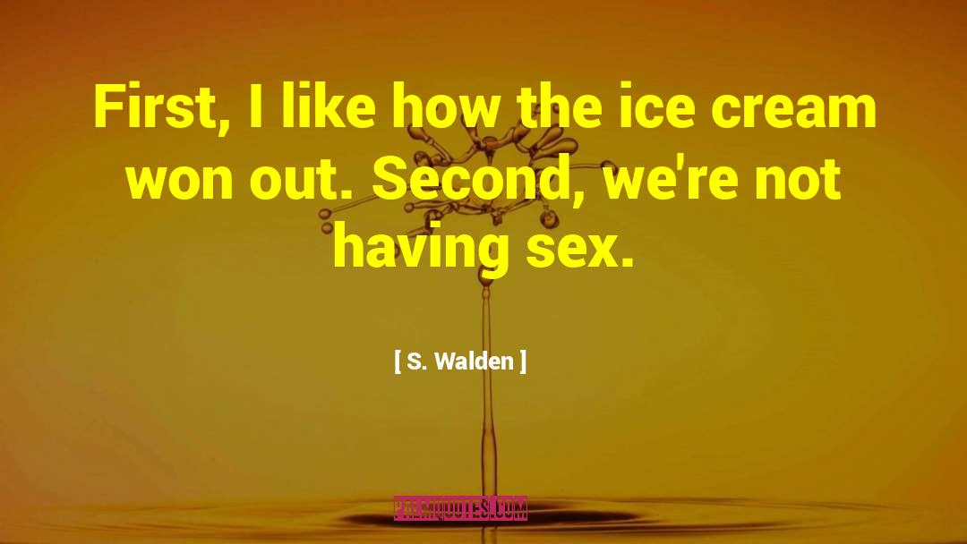 S. Walden Quotes: First, I like how the