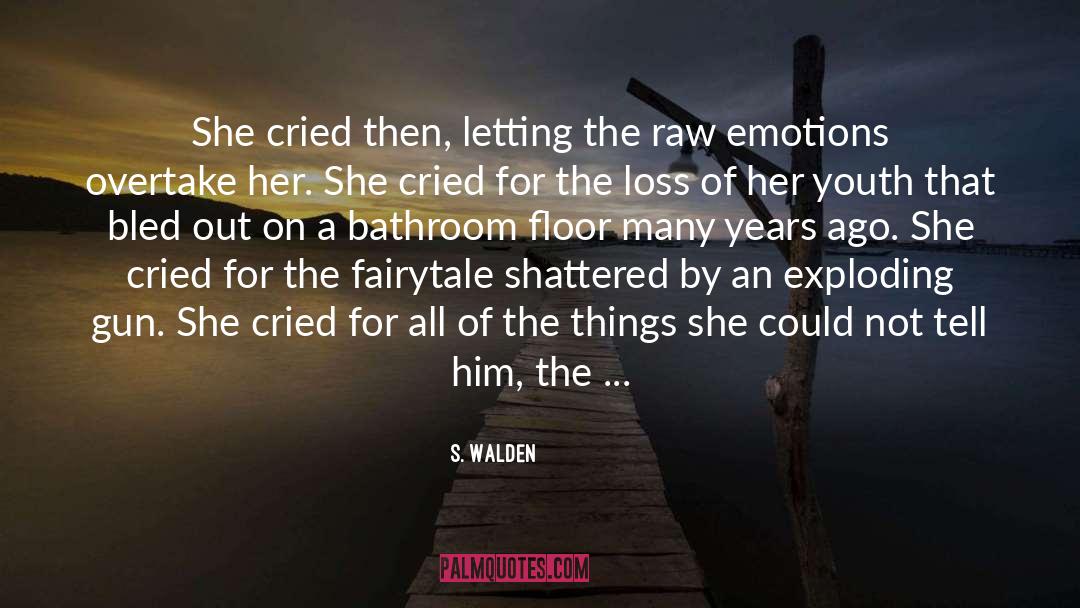 S. Walden Quotes: She cried then, letting the