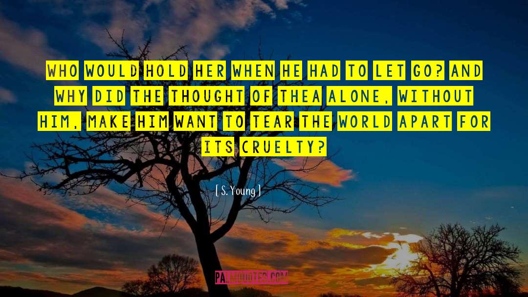 S. Young Quotes: Who would hold her when