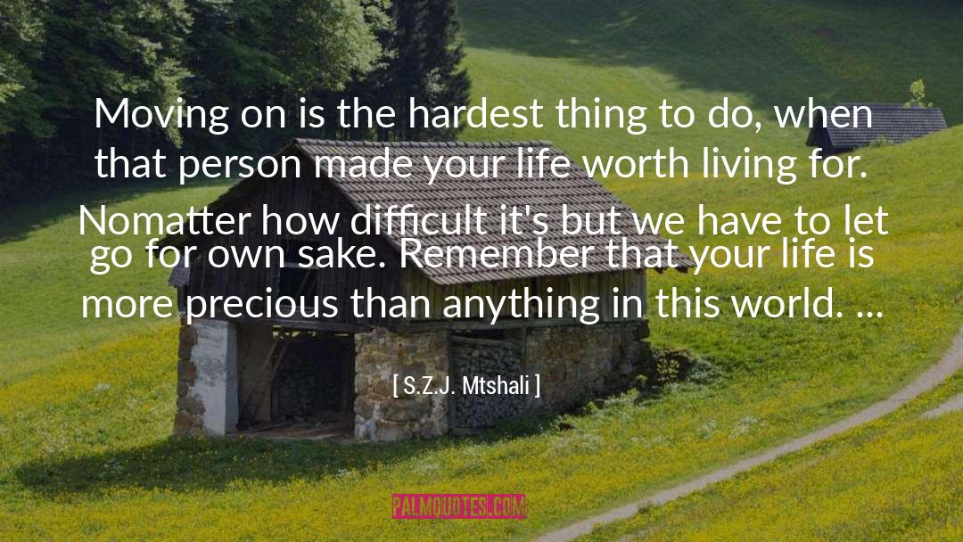 S.Z.J. Mtshali Quotes: Moving on is the hardest