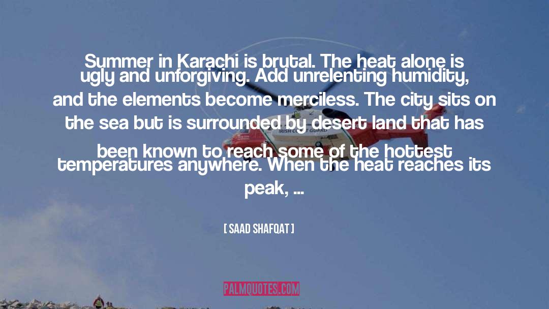 Saad Shafqat Quotes: Summer in Karachi is brutal.
