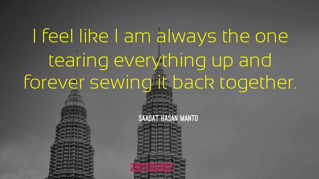 Saadat Hasan Manto Quotes: I feel like I am