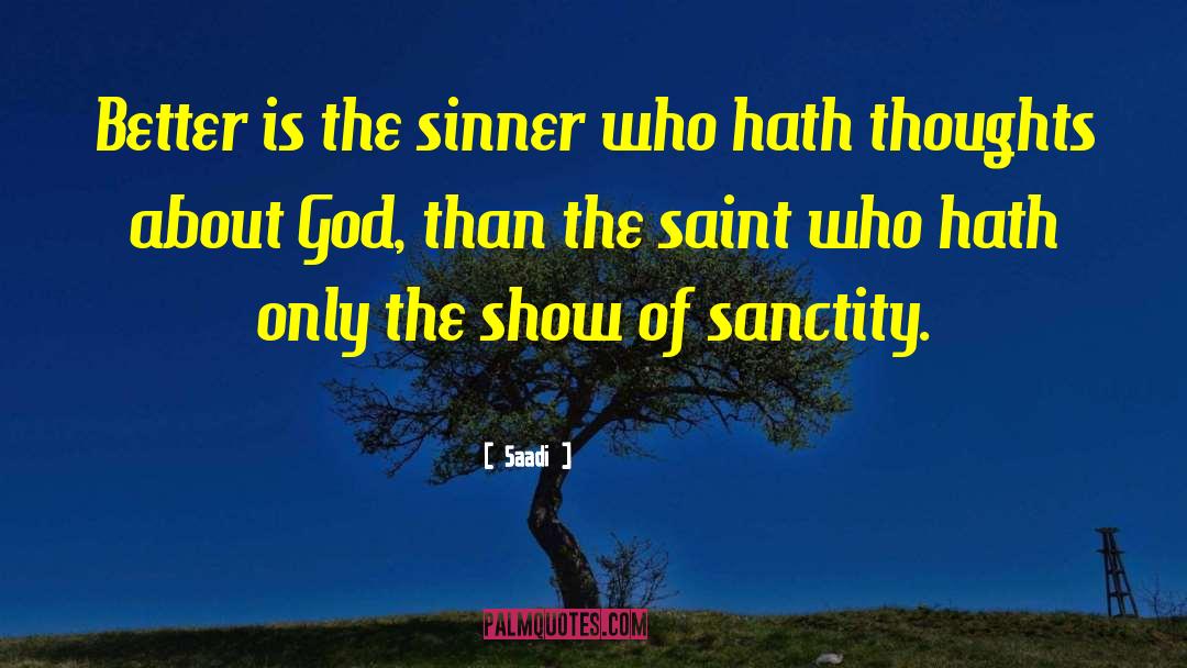 Saadi Quotes: Better is the sinner who