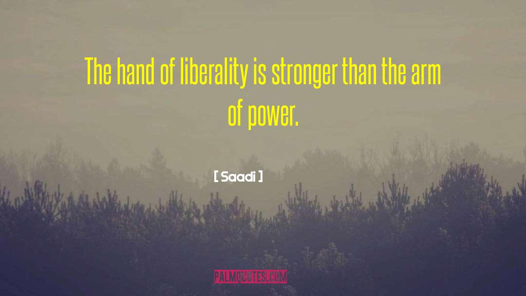 Saadi Quotes: The hand of liberality is