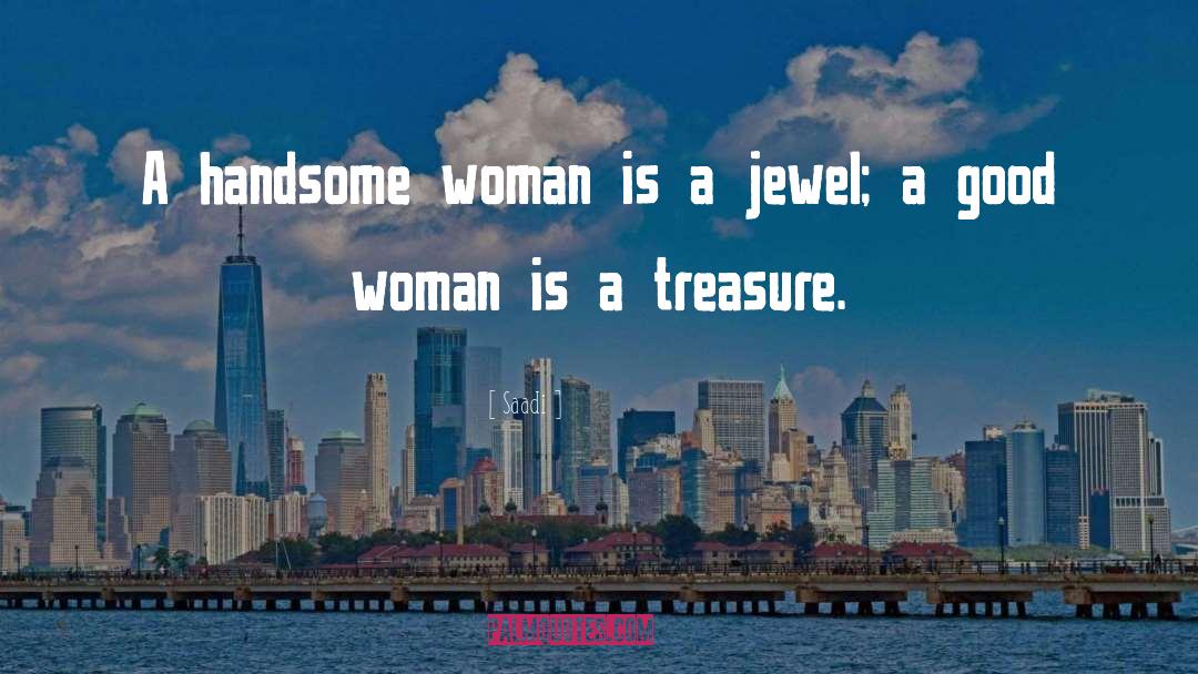 Saadi Quotes: A handsome woman is a
