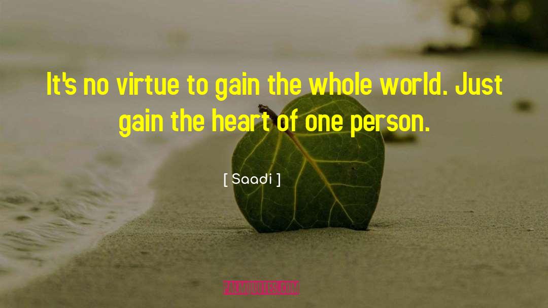 Saadi Quotes: It's no virtue to gain