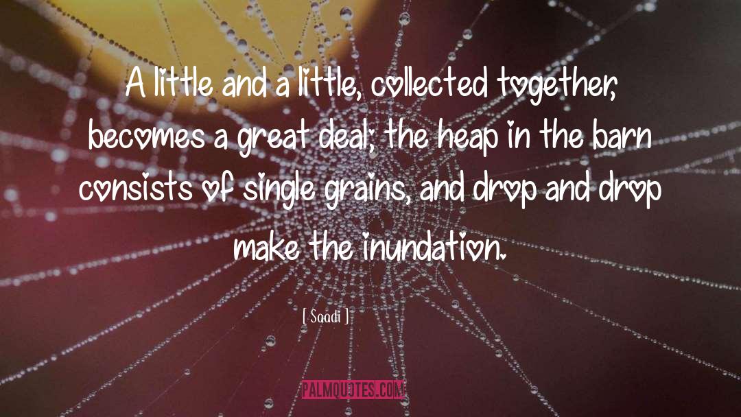 Saadi Quotes: A little and a little,