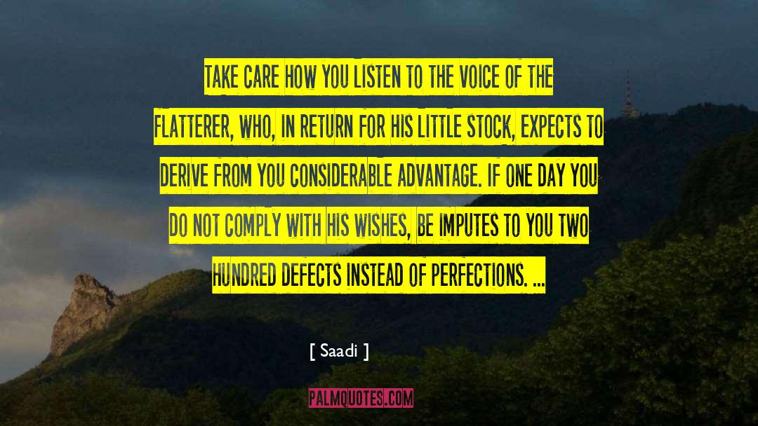 Saadi Quotes: Take care how you listen