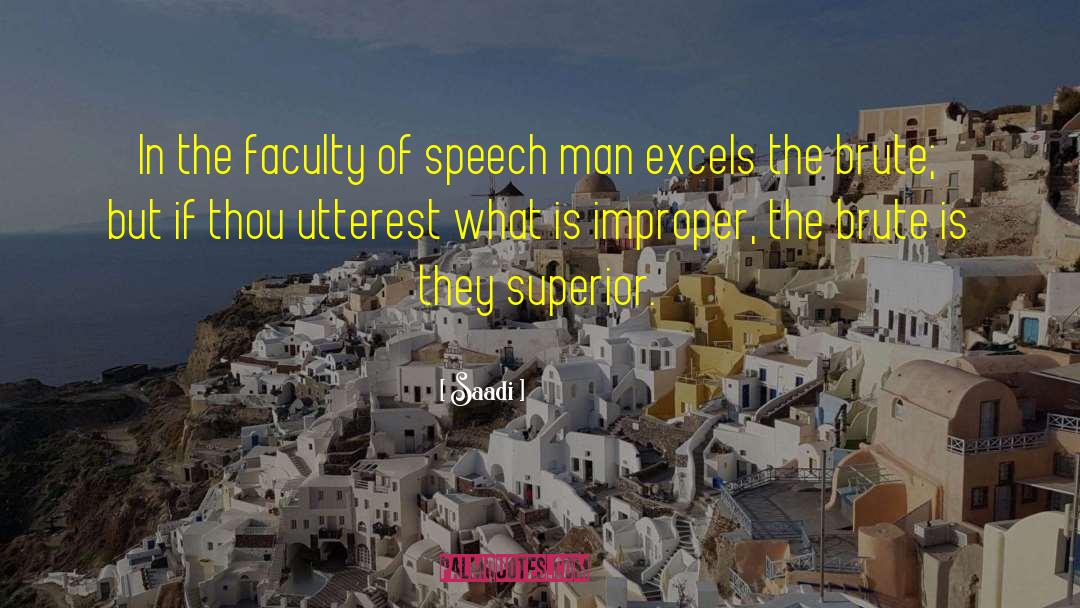 Saadi Quotes: In the faculty of speech