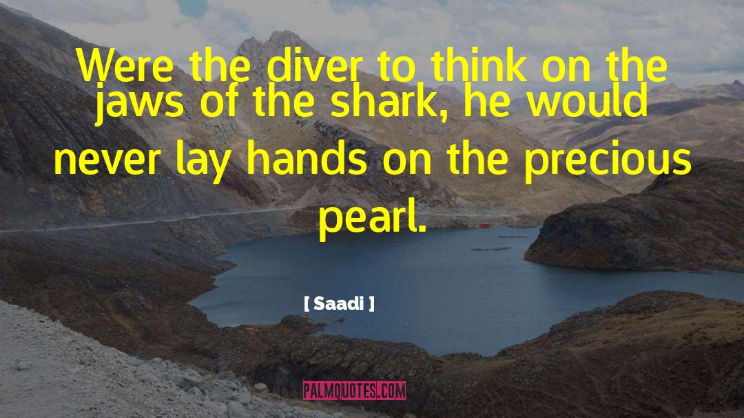 Saadi Quotes: Were the diver to think