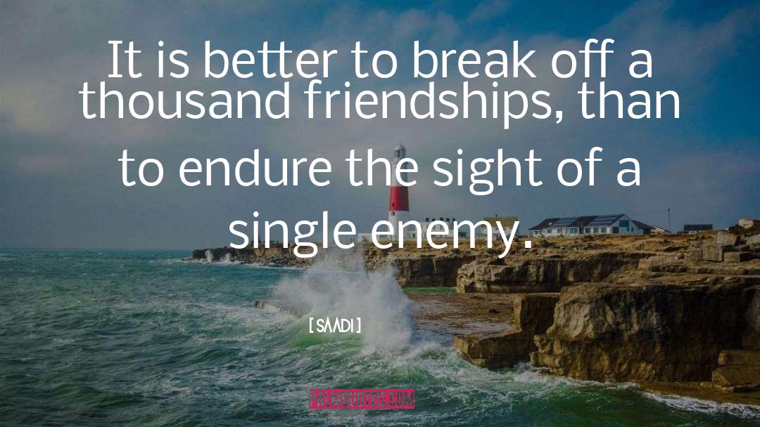 Saadi Quotes: It is better to break