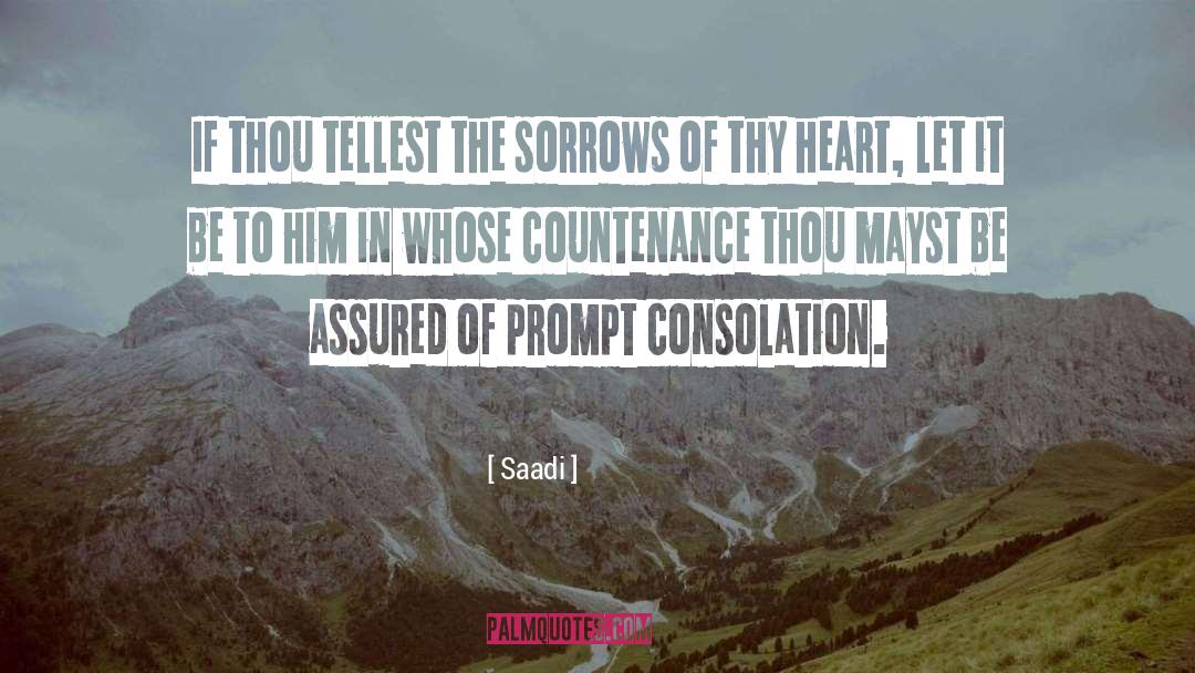 Saadi Quotes: If thou tellest the sorrows