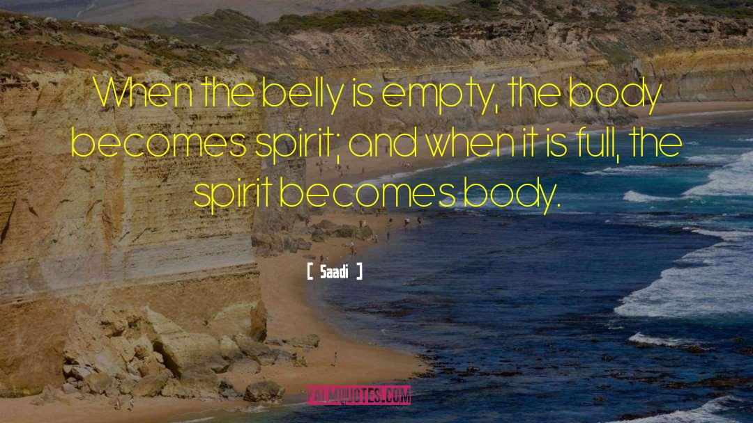 Saadi Quotes: When the belly is empty,
