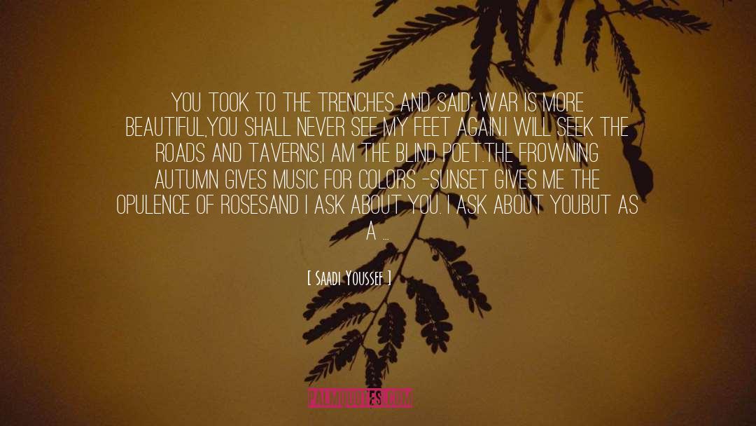 Saadi Youssef Quotes: You took to the trenches