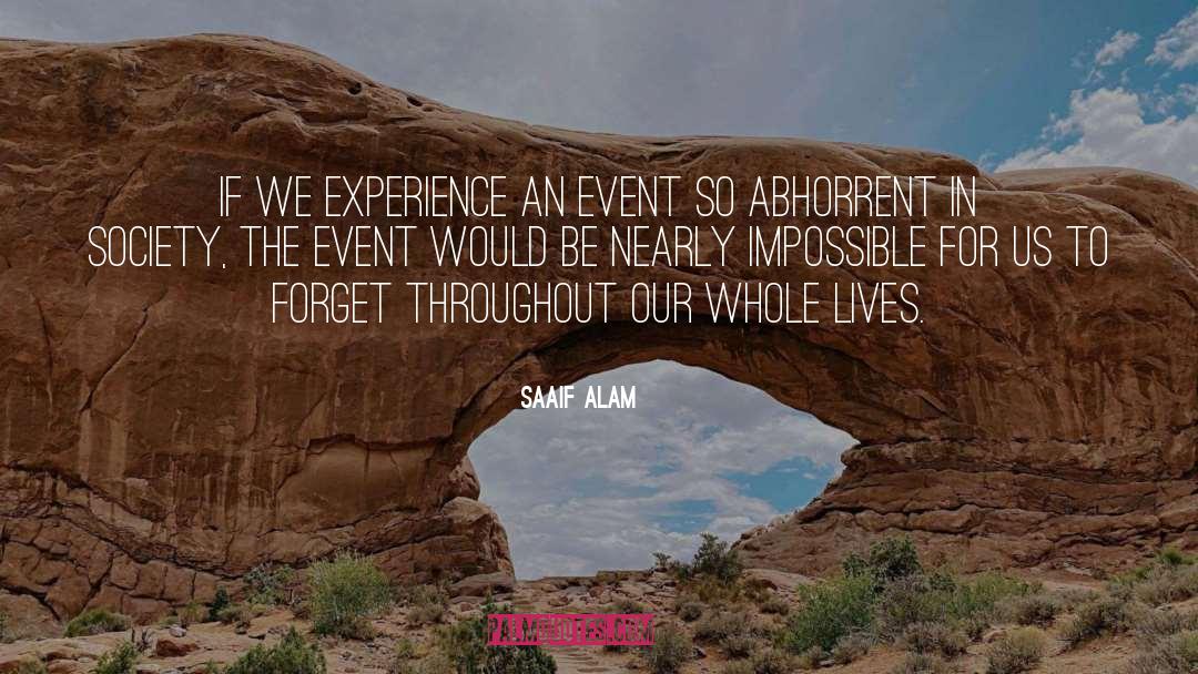 Saaif Alam Quotes: If we experience an event