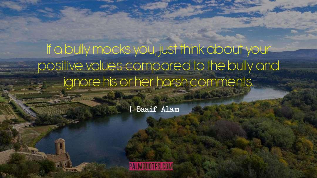 Saaif Alam Quotes: If a bully mocks you,