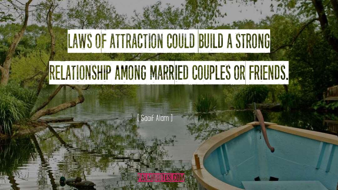 Saaif Alam Quotes: Laws of attraction could build