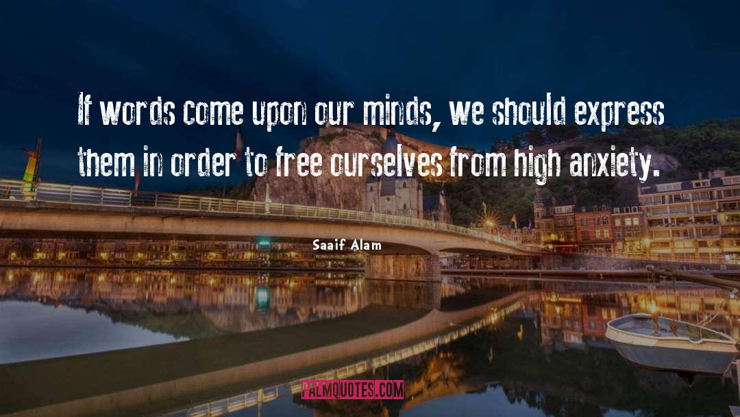 Saaif Alam Quotes: If words come upon our