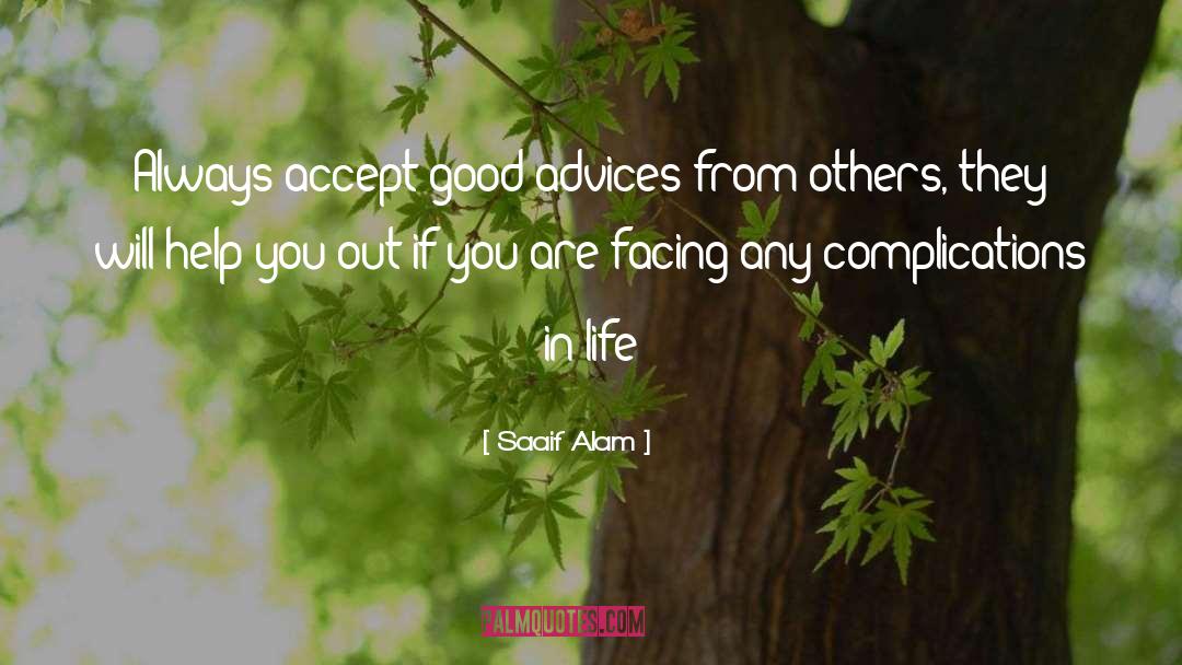 Saaif Alam Quotes: Always accept good advices from