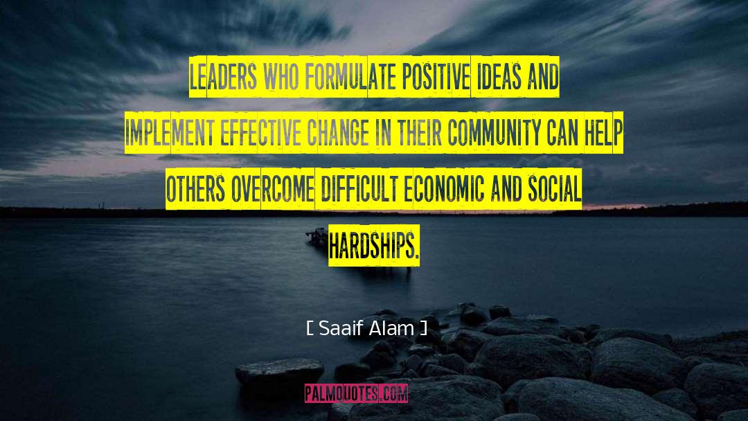 Saaif Alam Quotes: Leaders who formulate positive ideas
