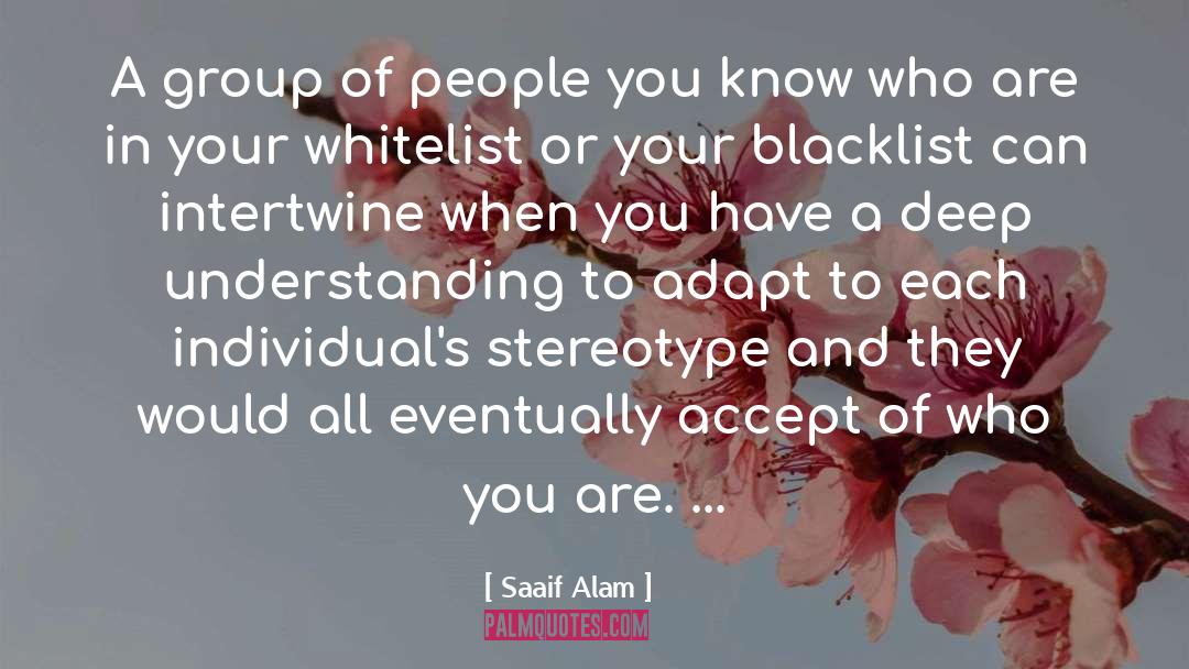 Saaif Alam Quotes: A group of people you