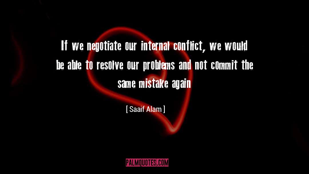 Saaif Alam Quotes: If we negotiate our internal