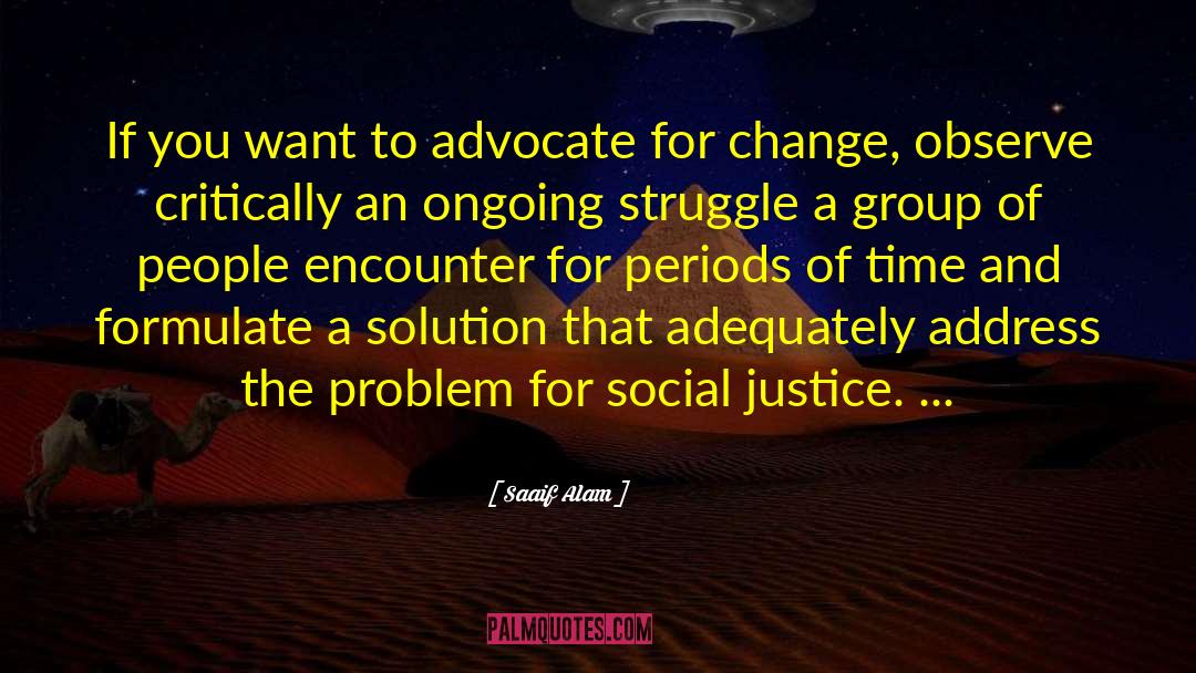 Saaif Alam Quotes: If you want to advocate