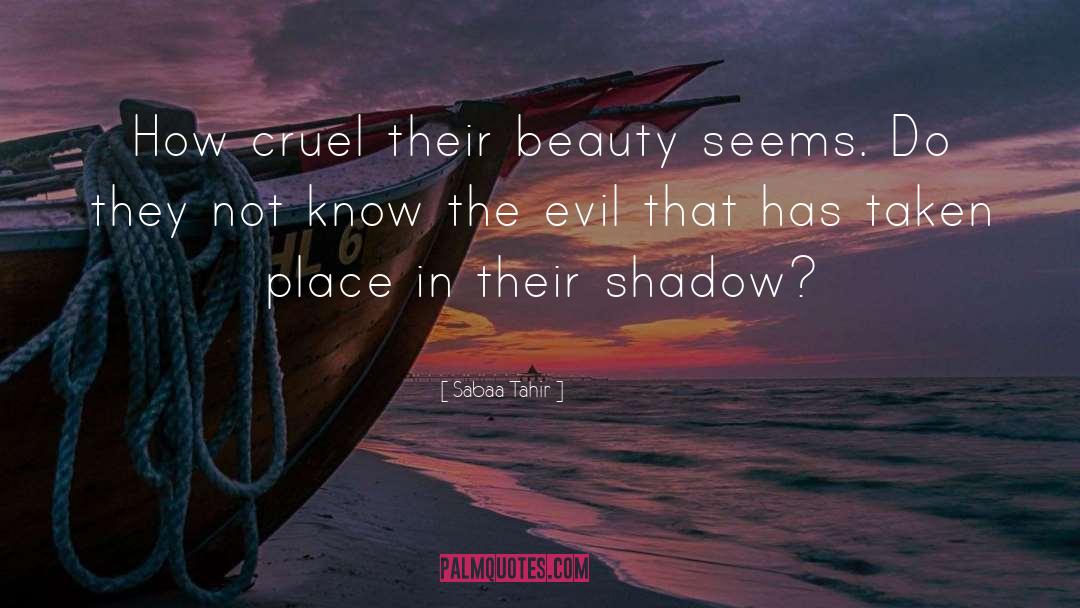 Sabaa Tahir Quotes: How cruel their beauty seems.