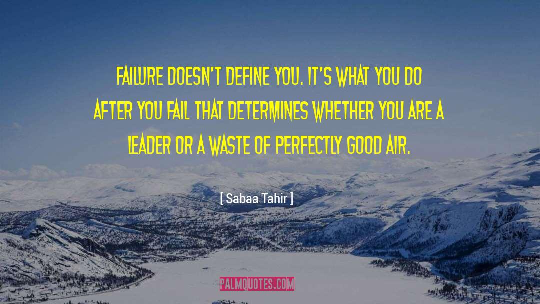 Sabaa Tahir Quotes: Failure doesn't define you. It's