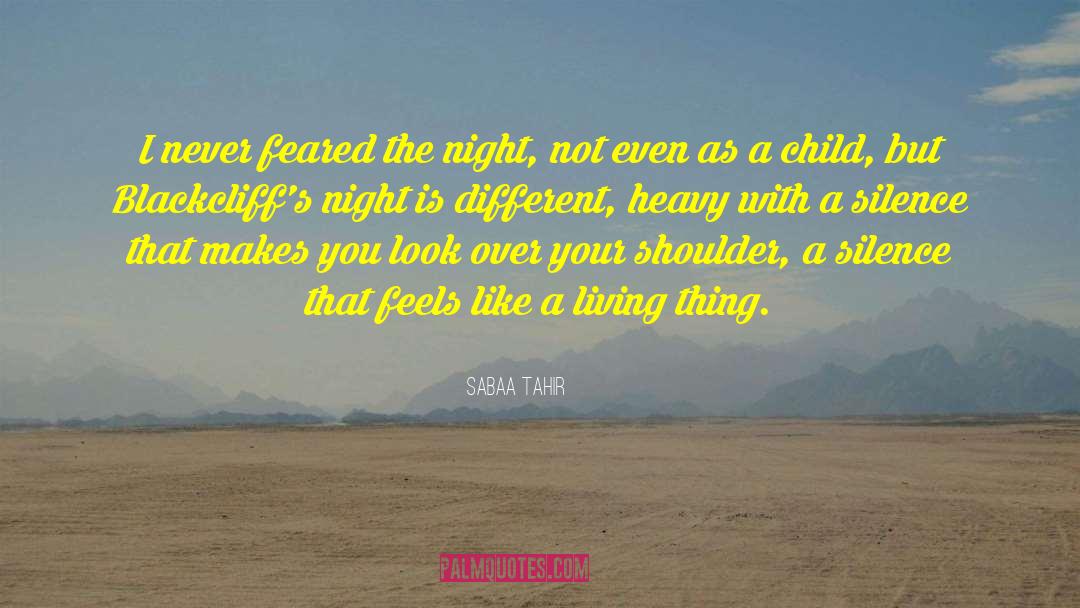 Sabaa Tahir Quotes: I never feared the night,