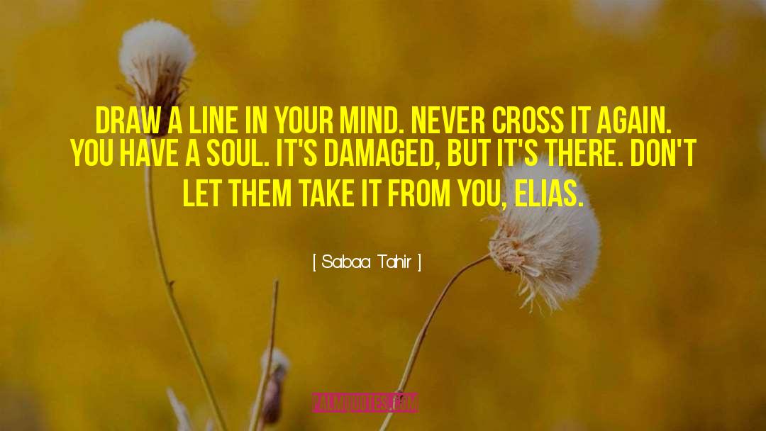 Sabaa Tahir Quotes: Draw a line in your