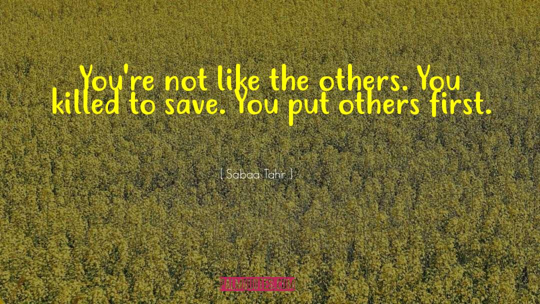 Sabaa Tahir Quotes: You're not like the others.