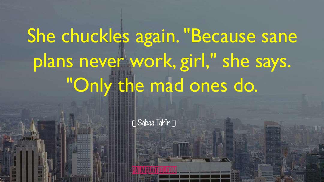 Sabaa Tahir Quotes: She chuckles again. 