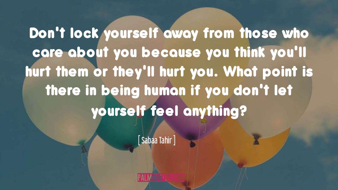 Sabaa Tahir Quotes: Don't lock yourself away from