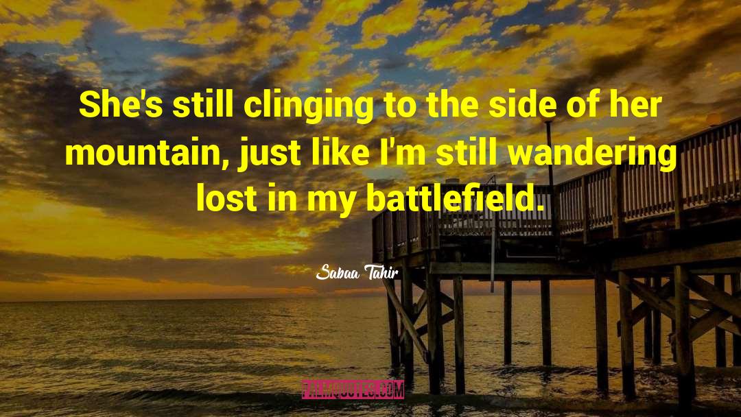 Sabaa Tahir Quotes: She's still clinging to the