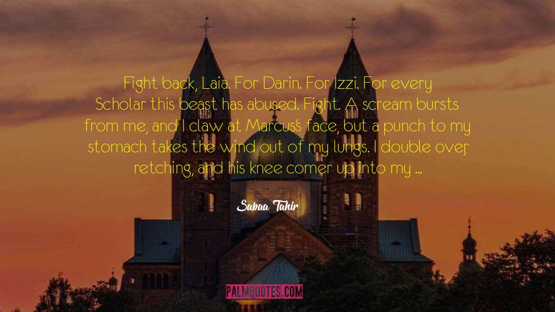 Sabaa Tahir Quotes: Fight back, Laia. For Darin.