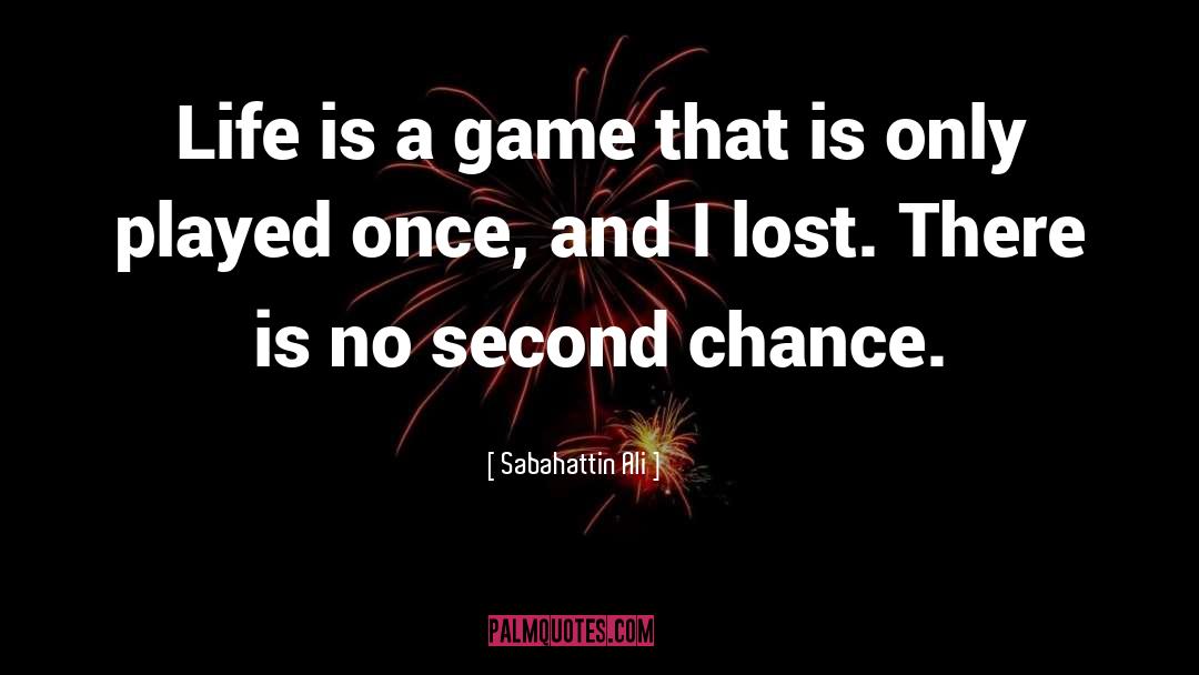 Sabahattin Ali Quotes: Life is a game that