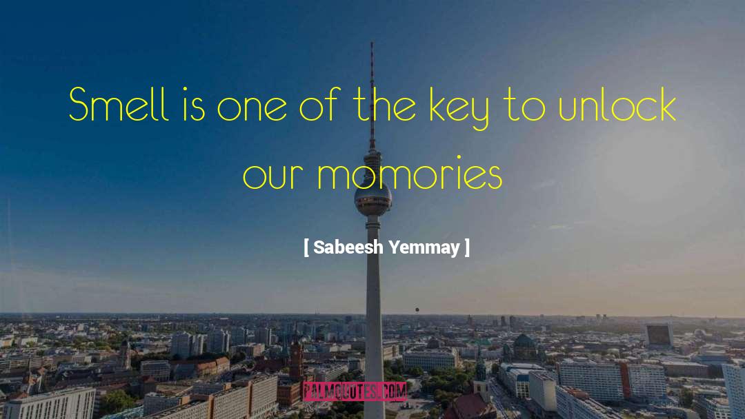 Sabeesh Yemmay Quotes: Smell is one of the