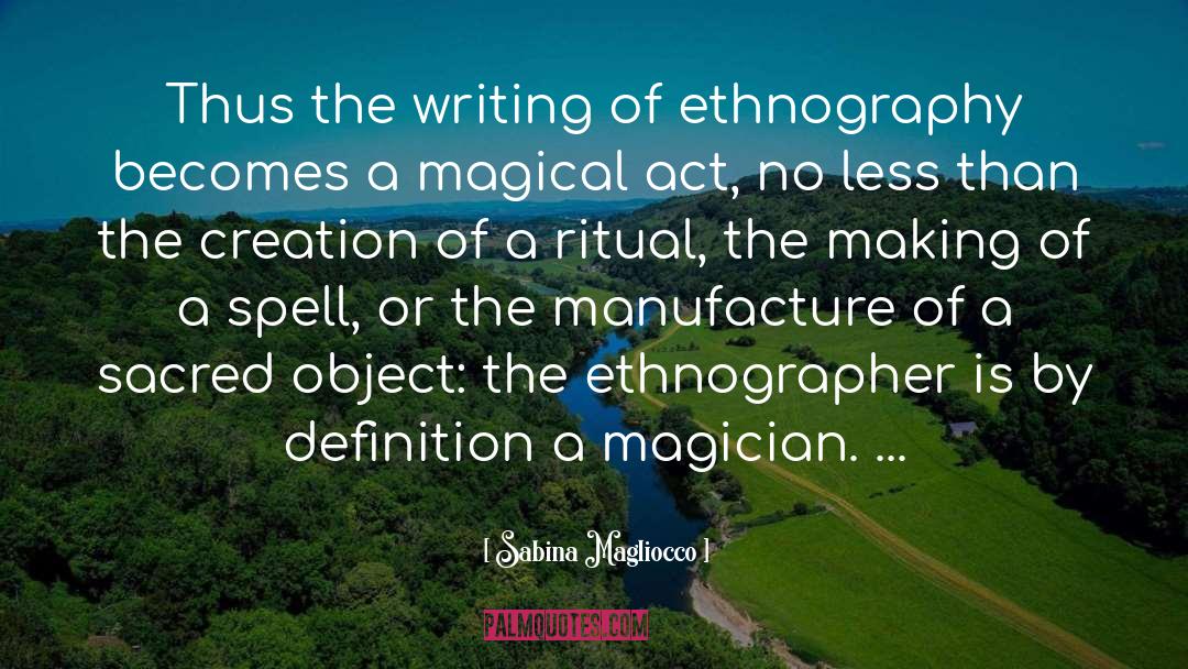 Sabina Magliocco Quotes: Thus the writing of ethnography