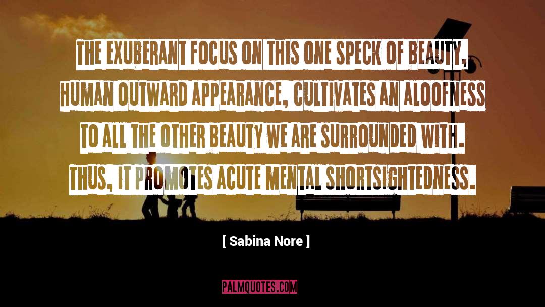 Sabina Nore Quotes: The exuberant focus on this