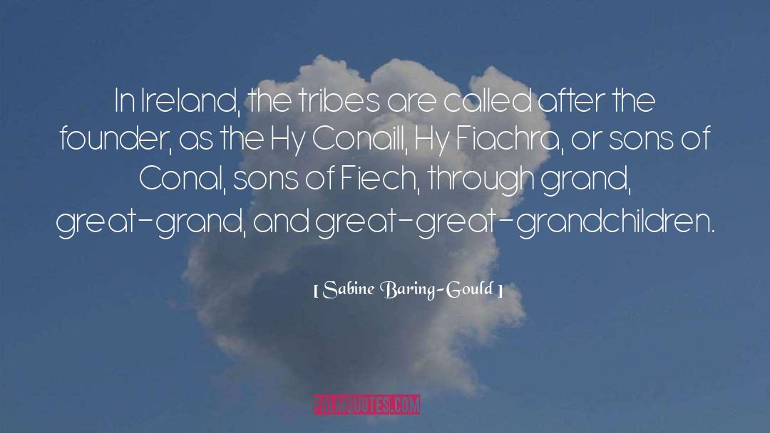 Sabine Baring-Gould Quotes: In Ireland, the tribes are