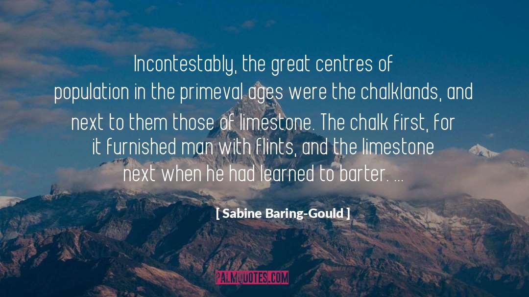 Sabine Baring-Gould Quotes: Incontestably, the great centres of