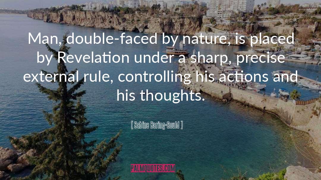 Sabine Baring-Gould Quotes: Man, double-faced by nature, is