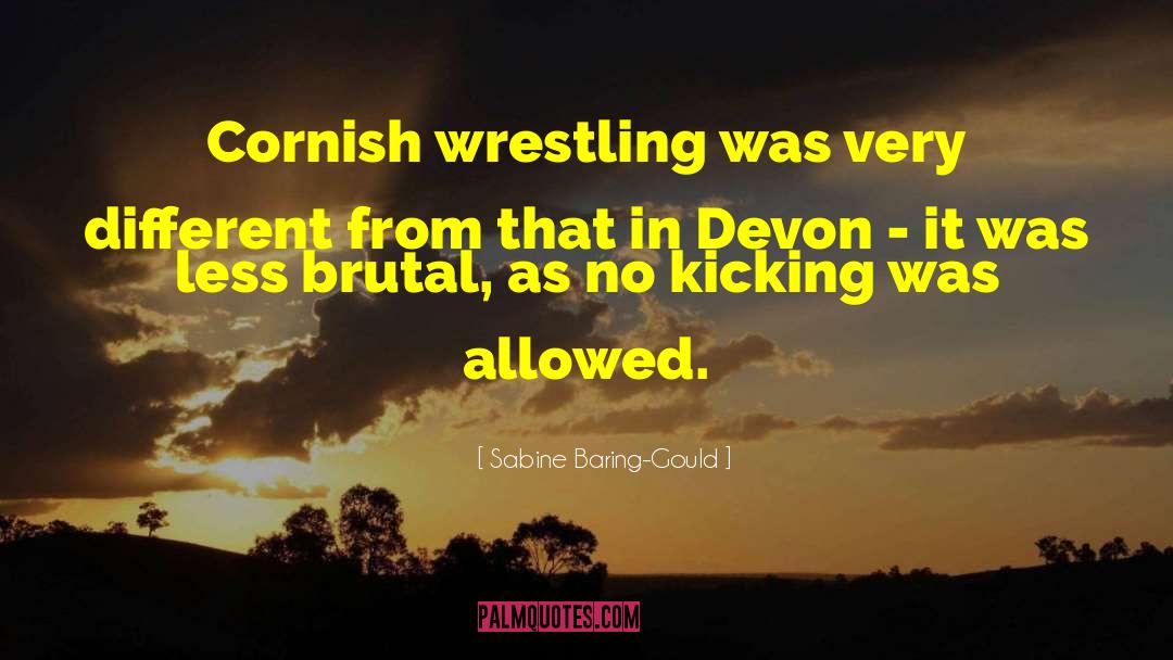 Sabine Baring-Gould Quotes: Cornish wrestling was very different