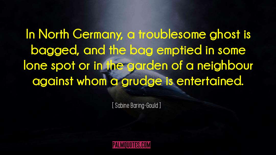 Sabine Baring-Gould Quotes: In North Germany, a troublesome