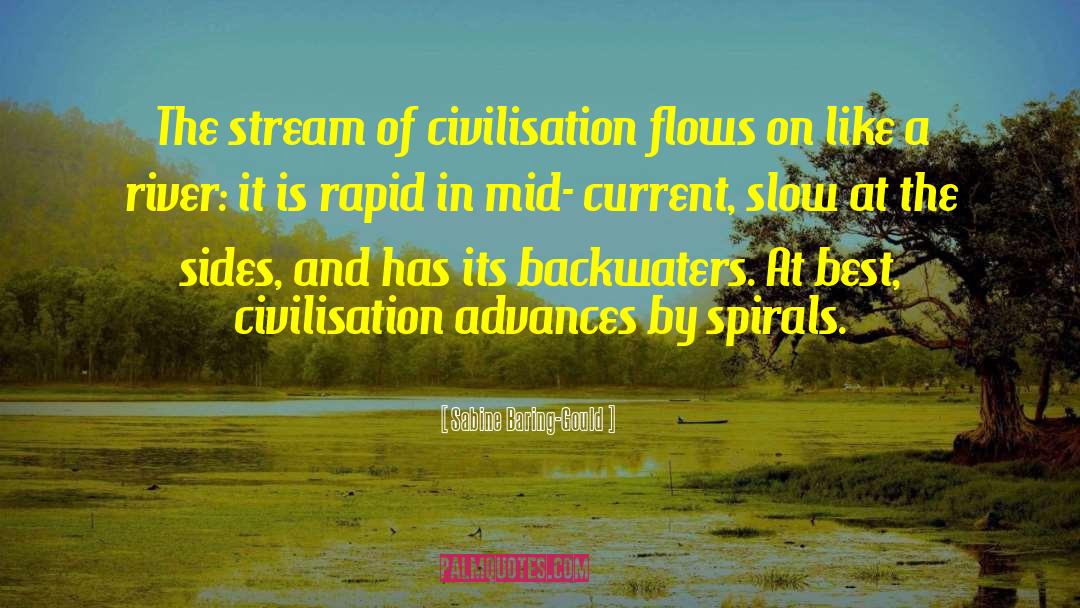 Sabine Baring-Gould Quotes: The stream of civilisation flows