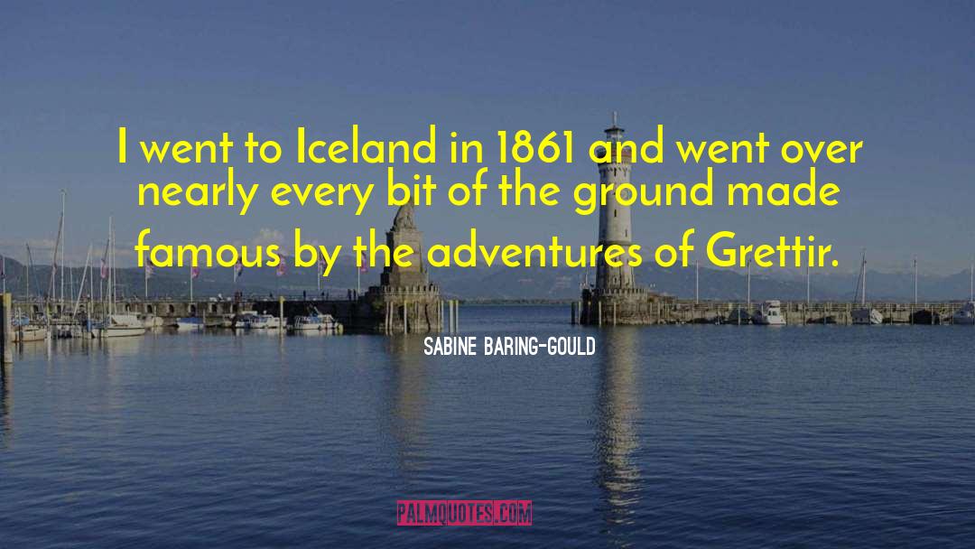 Sabine Baring-Gould Quotes: I went to Iceland in