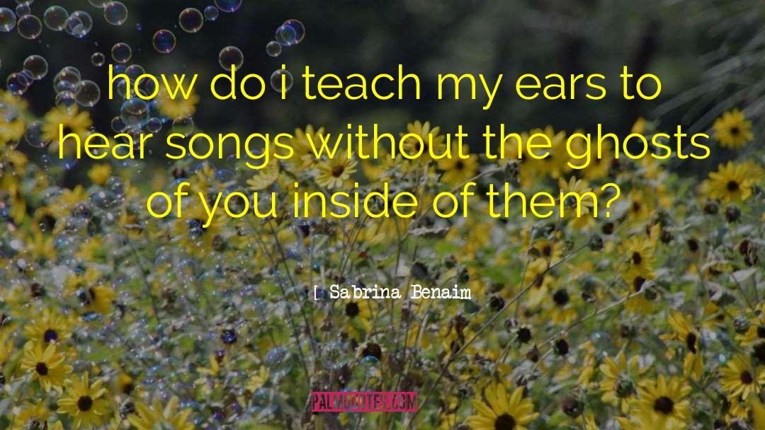 Sabrina Benaim Quotes: how do i teach my