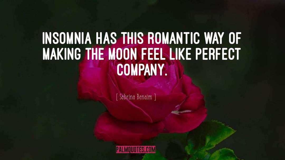 Sabrina Benaim Quotes: insomnia has this romantic way